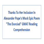 Thanks To Her Inclusion In Alexander Popes Mock Epic Poem The Dunciad GMAT Reading Comprehension